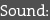 Sound: